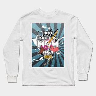 best knitting mom ever Long Sleeve T-Shirt